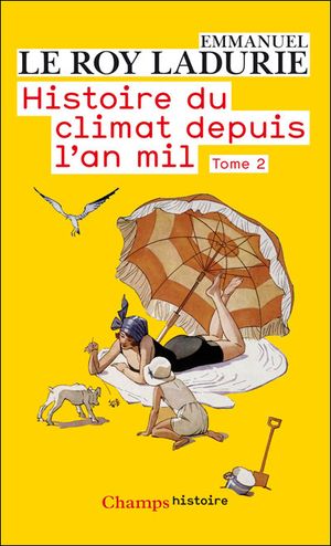 Histoire du climat depuis l'an mil, tome 2