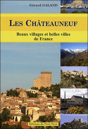 Les châteauneuf : beaux villages et belles villes de France