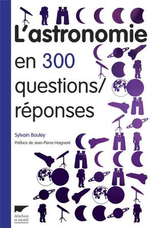 L'astronomie en 300 questions-réponses