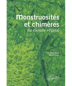 Monstruosités et chimères du monde végétal