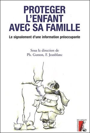 Protéger l'enfant avec sa famille