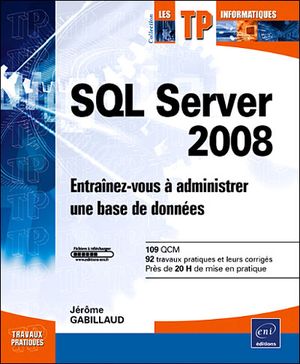 SQL Server 2008 : entraînez-vous à administrer une base de données