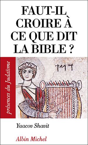 Faut-il croire à ce que dit la Bible