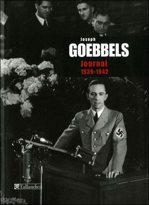 Joseph Goebbels, journal : 1939-1942