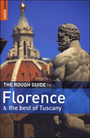 The Rough Guide to Florence and the Best of Tuscany