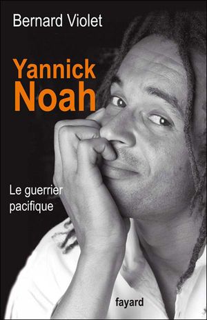 Yannick Noah, le guerrier pacifique