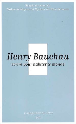 Henry Bauchau : écrire pour habiter le monde