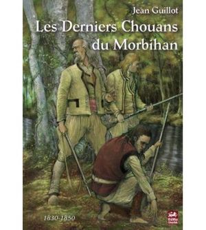 Les derniers Chouans du Morbihan : 1830-1850
