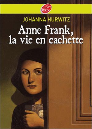 Anne Franck, la vie en cachette