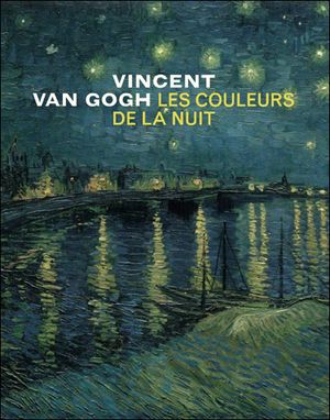 Van Gogh, les couleurs de la nuit