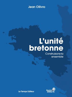 L'unité bretonne : Manifeste pour la réunification de la Bretagne