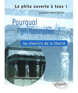 Pourquoi philosopher les chemins de la liberté ?