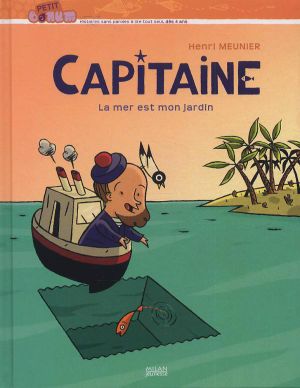 La Mer est mon jardin - Capitaine, tome 1