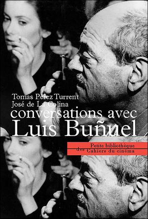 Conversations avec Luis Buñuel : Il est dangereux de se pencher au-dedans