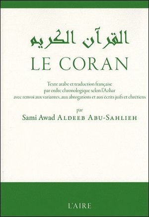 Le Coran par ordre chronologique selon l¹Azhar, avec renvoi aux variantes, aux abrogations, aux écrits juifs et chrétiens