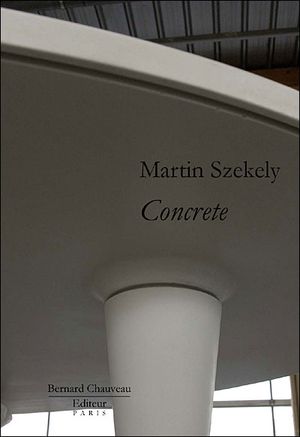 Martin Szekely : Concrete