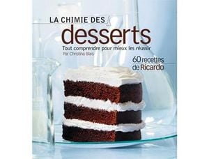 La chimie des desserts, tout comprendre pour mieux réussir