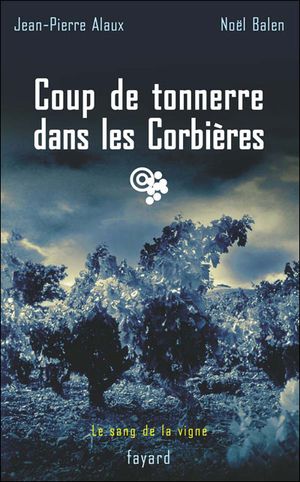 Coup de tonnerre dans les Corbières - Le Sang de la vigne, tome 17