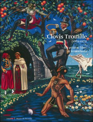 Clovis Trouille 1889-1975, un peintre libre et iconoclaste