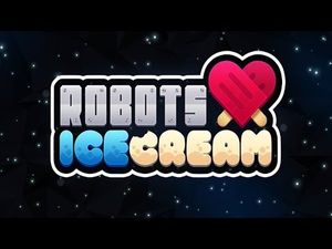 Robots love ice cream