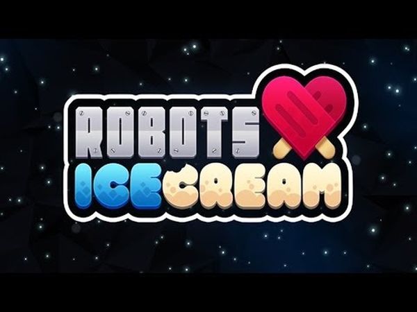 Robots love ice cream