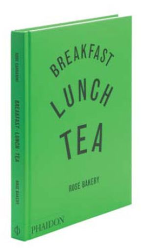 Breakfast, lunch, tea - The many lttle meals of Rose bakery