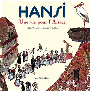 Hansi, une vie pour l'Alsace