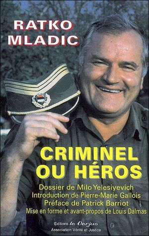 Ratko Mladic, criminel ou héros