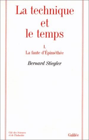 La Faute d'Epiméthée - La technique et le temps, tome 1