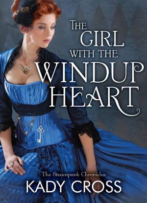 The Girl with the Windup Heart (The Steampunk Chronicles - Book 7)