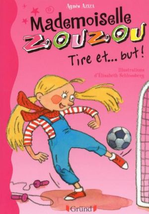 Mlle Zouzou, tome 14 : Tire et... but !