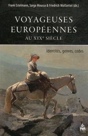 Voyageuses européennes au XIXe siècle : Identités, genres, codes