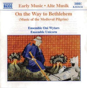 On the Way to Bethlehem: Music of the Medieval Pilgrim