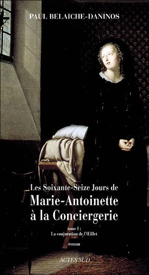 Les soixante-seize jours de Marie-Antoinette à la Conciergerie