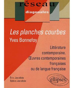 Les planches courbes  de Yves Bonnefoy