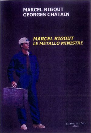 Marcel Rigout, le métallo ministre
