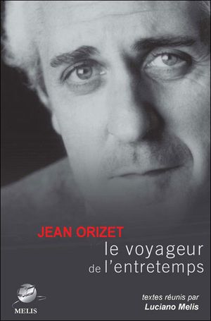 Jean Orizet le voyageur de l'entretemps