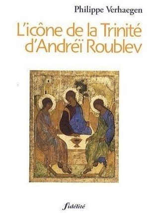 L'icône de la Trinité d'Andréï Roublev