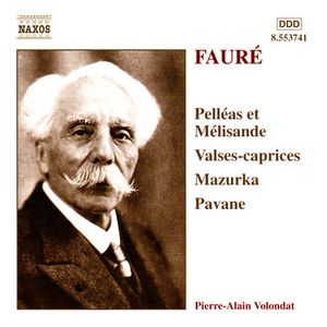 Pelléas et Mélisande / Valses-caprices / Mazurka / Pavane