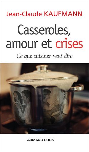 Casseroles, amour et crises