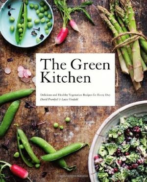 The Green Kitchen: Delicious and Healthy Vegetarian Recipes for Every Day