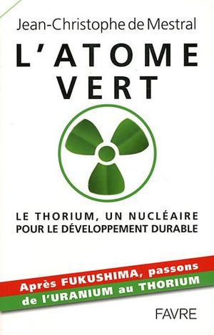 L'atome vert : Le thorium, un nucléaire pour le développement durable