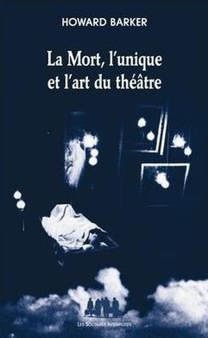 La Mort, l'unique et l'art du théâtre
