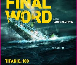 image-https://media.senscritique.com/media/000006824380/0/titanic_the_final_word_with_james_cameron.jpg