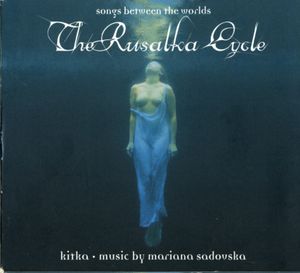 The Rusalka Cycle: Songs Between the Worlds