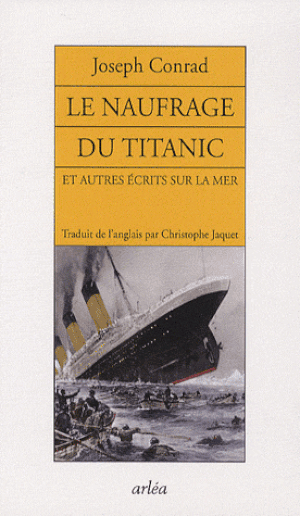 Le naufrage du Titanic et autres écrits sur la mer