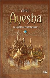Couverture Ayesha, la légende du Peuple Turquoise Couverture Ayesha, la légende du Peuple Turquoise