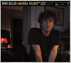 Who Killed Amanda Palmer: Neil Gaiman Reading (Single)