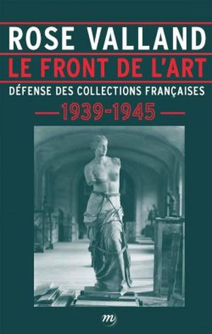 Le front de l'art : Défense des collections françaises, 1939-1945