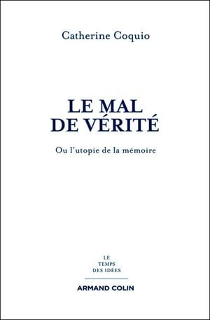 Le mal de vérité ou l'utopie de la mémoire